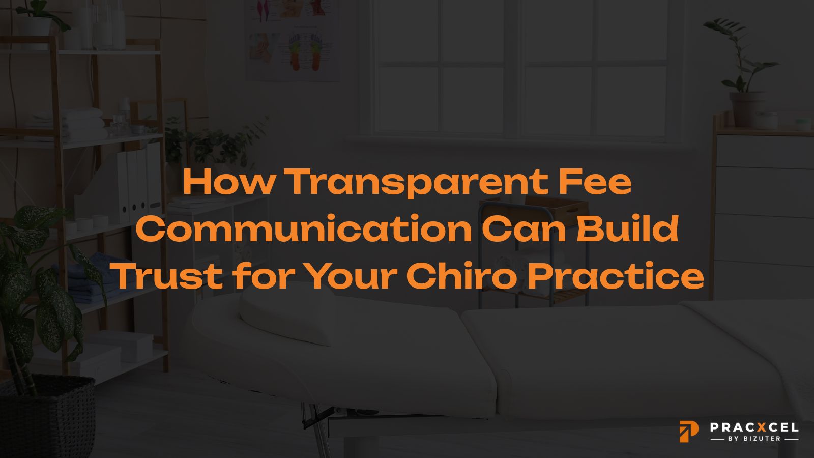 How Transparent Fee Communication Can Build Trust For Your Chiropractor ...
